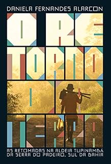 Livro O retorno da terra: As retomadas na aldeia tupinambá da Serra do Padeiro, Sul da Bahia (Coleção Fundo e Forma)