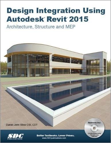 Design Integration Using Autodesk Revit 2015: Architecture, Structure and MEP by Daniel John Stine