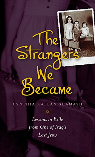 The Strangers We Became: Lessons in Exile from One of Iraq's Last Jews (HBI Series on Jewish Women)