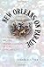 New Orleans on Parade: Tourism And the Transformation of the Crescent City (Making the Modern South)