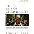 The Rise of Christianity: How the Obscure, Marginal Jesus Movement Became the Dominant Religious Force in the Western World in a Few Centuries
