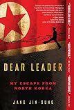 Dear Leader: My Escape from North Korea by Jang Jin-sung