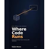 Where Code Runs: Mastering Full-Stack React &amp; Next.js with TypeScript