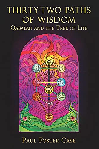Paul Foster CaseThirty-two Paths of Wisdom: Qabalah and the Tree of Life