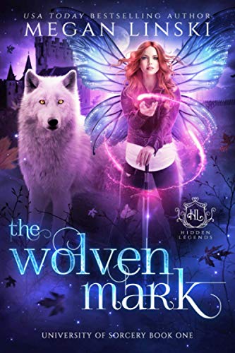 The Wolven Mark (Hidden Legends: University of Sorcery Book 1)