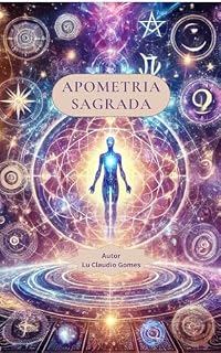 Livro Apometria Sagrada: Um verdadeiro Manual Prático de Tratamento Espiritual Integrativo