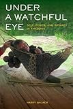 Under a Watchful Eye: Self, Power, and Intimacy in Amazonia (Ethnographic Studies in Subjectivity)