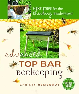 Advanced Top Bar Beekeeping Next Steps For The Thinking Beekeeper