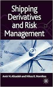 Shipping Derivatives And Risk Management Amir Alizadeh
