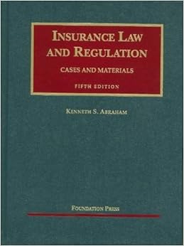 Insurance Law and Regulation: Cases and Materials, 5th Edition (University Casebook)