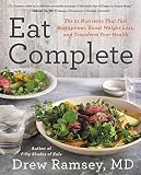 Eat Complete: The 21 Nutrients That Fuel Brainpower, Boost Weight Loss, and Transform Your Health Eat Complete: The 21 Nutrients That Fuel Brainpower, Boost Weight Loss, and Transform Your Health