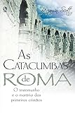 As Catacumbas de Roma (Portuguese Edition)