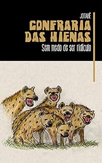 Livro CONFRARIA DAS HIENAS: (Sem Medo De Ser Ridículo)