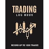 Trading Log Book: Day Trading Journal Log &amp; Trade Strategy Planner for Stock Options, Forex, Crypto and Futures Traders | Record Up to 1800 Trades