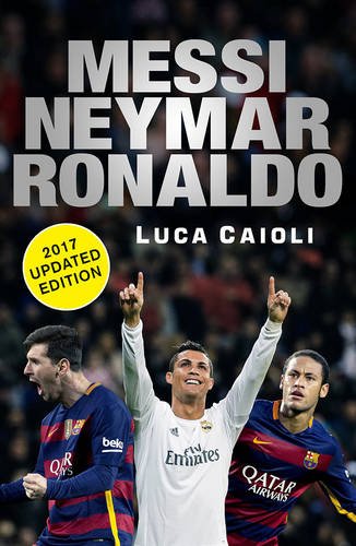 Messi, Neymar, Ronaldo 2017: Head to Head with the World's Greatest Players
