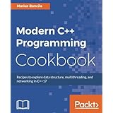 Modern C++ Programming Cookbook: Recipes to explore data structure, multithreading, and networking in C++17