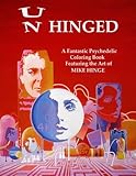 Un-Hinged!: A Fantastic Psychedelic Coloring Book with All Original Designs by Mike Hinge by Jane Frank, Mike Hinge