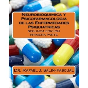 Neurobioquimica y Psicofarmacologia de las Enfermedades Psiquiatricas: Primera parte (Spanish Edition)