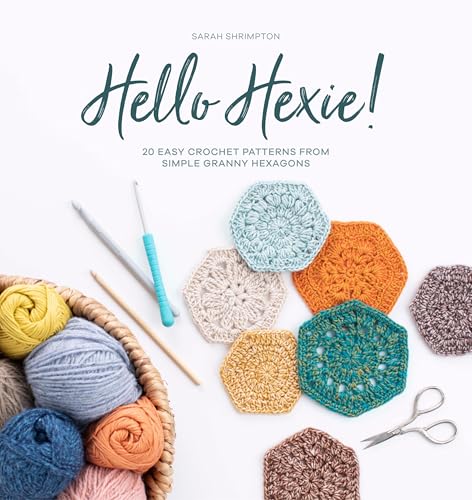 Hello Hexie!: 20 Easy Crochet Patterns from Simple Granny Hexagons (English Edition)