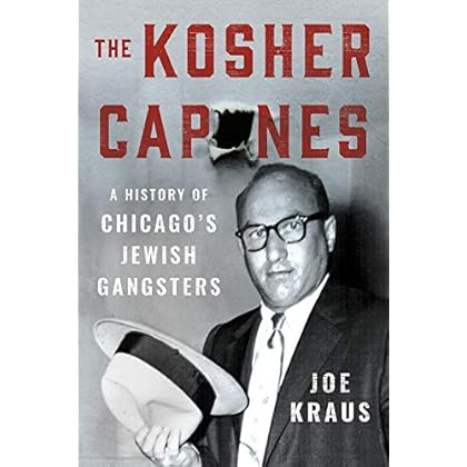 The Kosher Capones: A History of Chicago's Jewish Gangsters The Kosher Capones: A History of Chicago's Jewish Gangsters