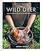 The Wild Dyer: A guide to natural dyes & the art of patchwork & stitch
