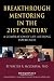 Breakthrough Mentoring in the 21st Century: A Compilation of Life Altering Experiences by