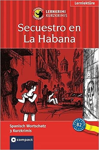 Secuestro En La Habana Spanisch B2 Compact Lernkrimi Kurzkrimis Amazon De Martin Mario Montes Vicente Maria Bucher
