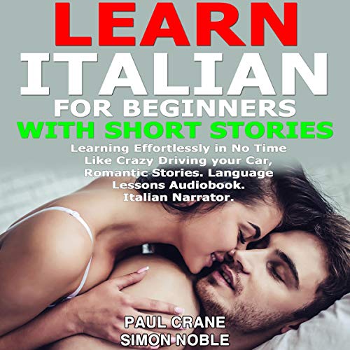 [Ebook] Learn Italian for Beginners with Short Stories: Learning Effortlessly in No Time like Crazy, Driving PDF