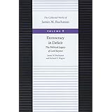 Democracy in Deficit: The Political Legacy of Lord Keynes (The Collected Works of James M. Buchanan)