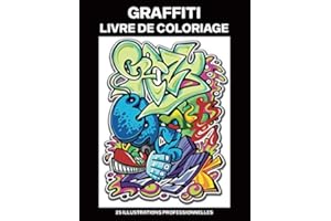 Graffiti Livre de Coloriage: Livre de Coloriage pour Adultes Offrant de Superbes Graffiti Dessins, 25 illustrations professio