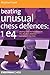 Beating Unusual Chess Defences: 1 e4: Dealing With The Scandinavian, Pirc, Modern, Alekhine And Other Tricky Lines by Andrew Dr Greet
