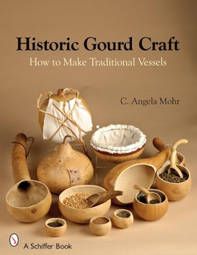 Download Historic Gourd Craft: How to Make Traditional Vessels PDF