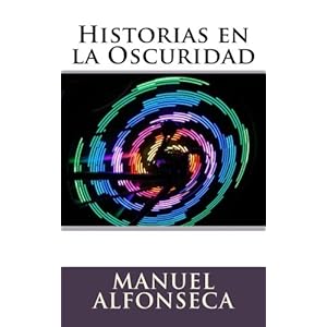 Historias en la Oscuridad (Spanish Edition)
