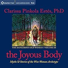 Joyous Body: Myths and Stories of the Wise Woman Archetype