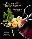 Pairing with the Masters: A Definitive Guide to Food and Wine by Ken Arnone, Jennifer Simonetti-Bryan