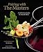 Pairing with the Masters: A Definitive Guide to Food and Wine by Ken Arnone, Jennifer Simonetti-Bryan