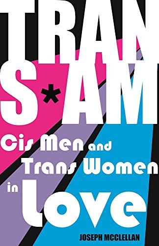 Trans*Am: Cis Men and Trans Women in Love, by Joseph McClellan Trans*Am: Cis Men and Trans Women in Love, by Joseph McClellan