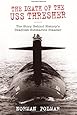 Death of the USS Thresher: The Story Behind History's Deadliest Submarine Disaster