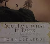 You Have What it Takes: What Every Father Needs to Know
