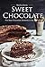 Sweet Chocolate: The Best Chocolate Desserts in the World by Martha Stone