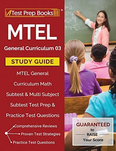 MTEL General Curriculum 03 Study Guide: MTEL General Curriculum Math Subtest & Multi Subject Subtest Test Prep & Practice Test Questions