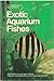 Exotic Aquarium Fishes: A Work of General Reference by 