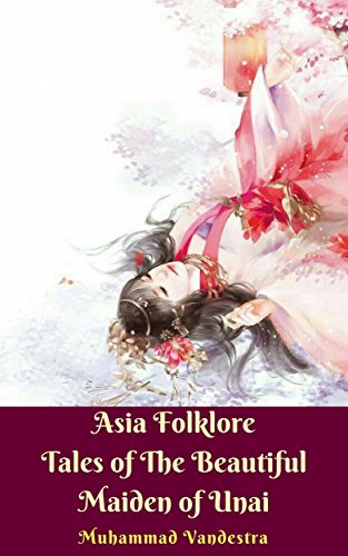 [B.o.o.k] Asia Folklore Tales of The Beautiful Maiden of Unai<br />DOC