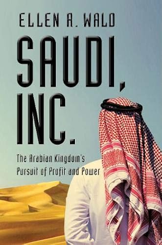 Download Saudi, Inc.: The Arabian Kingdom's Pursuit of Profit and Power PDF