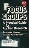 Focus Groups : A Practical Guide for Applied Research, Krueger, Richard A., 0803931875