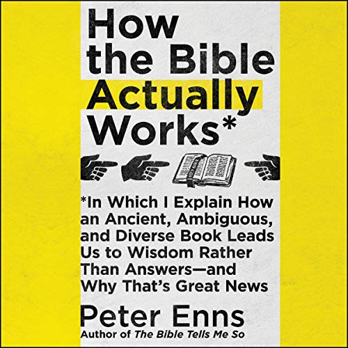 !Best How the Bible Actually Works: In Which I Explain How an Ancient, Ambiguous, and Diverse Book Leads U P.P.T
