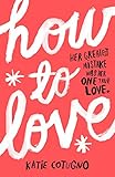 Front cover for the book How to Love by Katie Cotugno