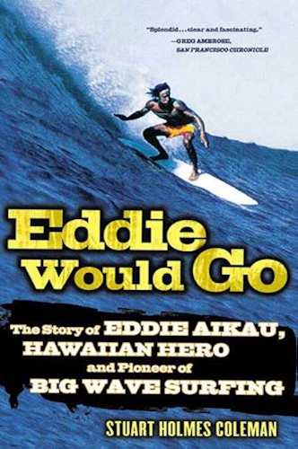 Download Eddie Would Go: The Story of Eddie Aikau, Hawaiian Hero and Pioneer of Big Wave Surfing (English Edition) PDF