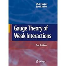 Gauge Theory of Weak Interactions: Greiner, Walter, Müller, Berndt