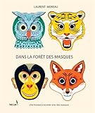 Dans la forêt des masques : Une histoire à raconter avec des masques by